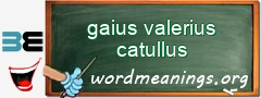 WordMeaning blackboard for gaius valerius catullus